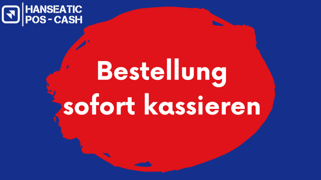 Bestellung sofort kassieren